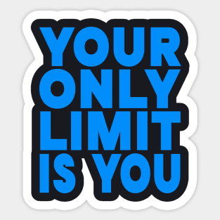 Your only limit is you Sticker